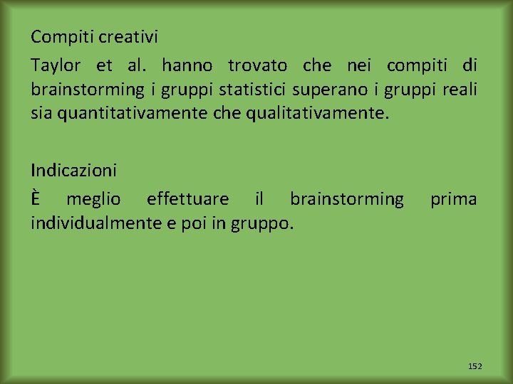 Compiti creativi Taylor et al. hanno trovato che nei compiti di brainstorming i gruppi