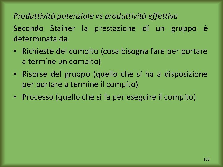 Produttività potenziale vs produttività effettiva Secondo Stainer la prestazione di un gruppo è determinata