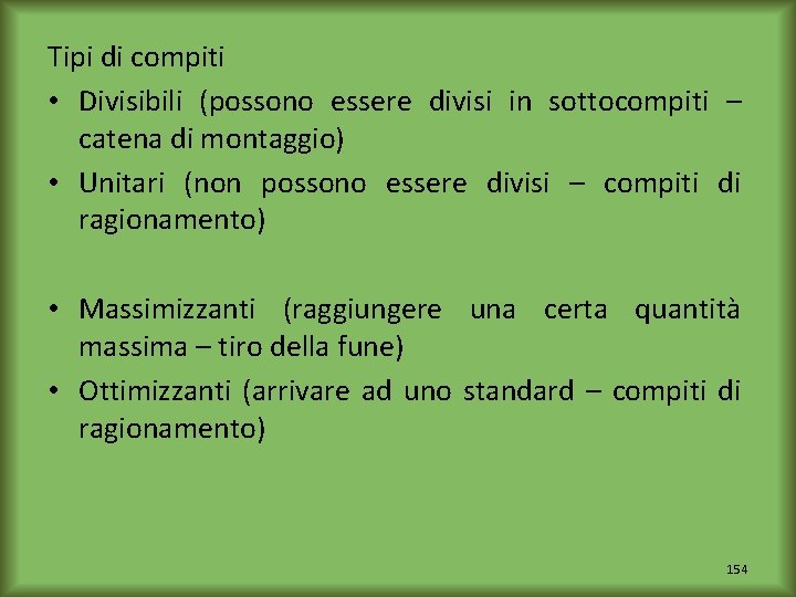 Tipi di compiti • Divisibili (possono essere divisi in sottocompiti – catena di montaggio)