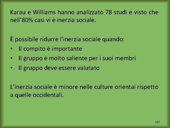 Karau e Williams hanno analizzato 78 studi e visto che nell’ 80% casi vi