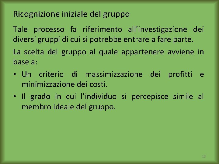 Ricognizione iniziale del gruppo Tale processo fa riferimento all’investigazione dei diversi gruppi di cui
