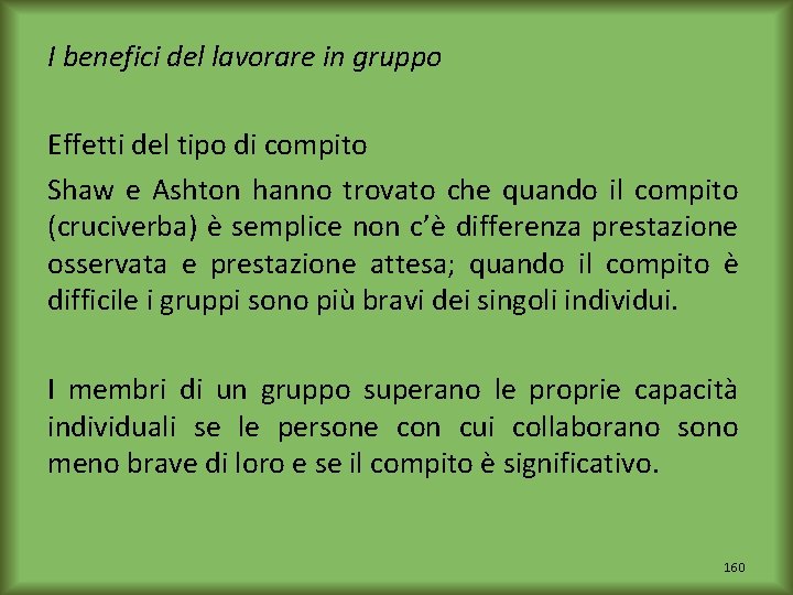 I benefici del lavorare in gruppo Effetti del tipo di compito Shaw e Ashton