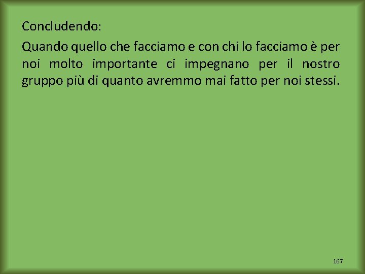 Concludendo: Quando quello che facciamo e con chi lo facciamo è per noi molto