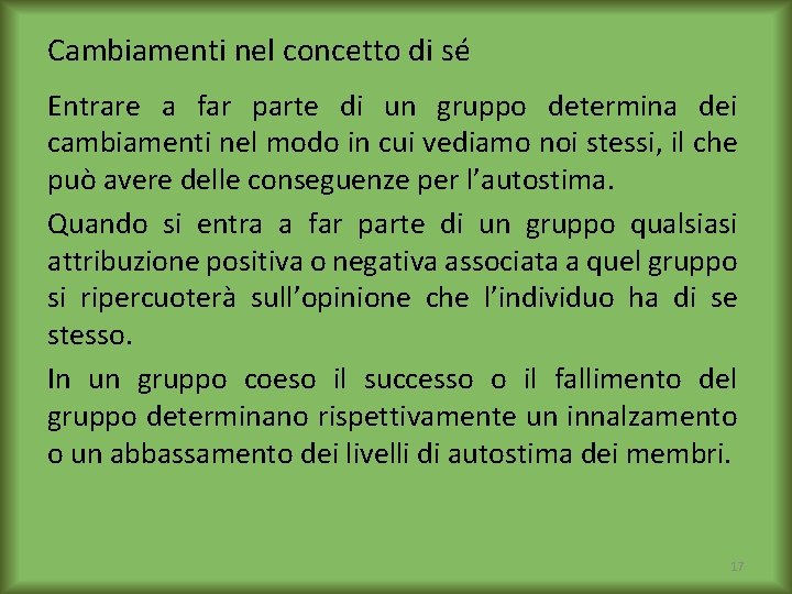 Cambiamenti nel concetto di sé Entrare a far parte di un gruppo determina dei