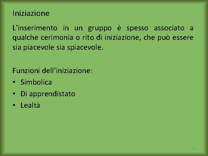 Iniziazione L’inserimento in un gruppo è spesso associato a qualche cerimonia o rito di
