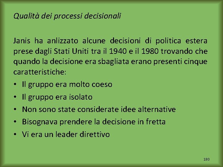 Qualità dei processi decisionali Janis ha anlizzato alcune decisioni di politica estera prese dagli