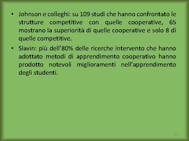  • Johnson e colleghi: su 109 studi che hanno confrontato le strutture competitive