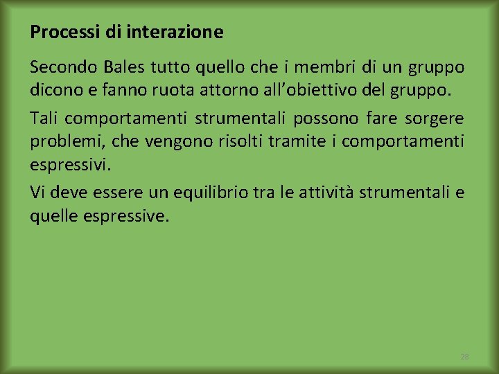 Processi di interazione Secondo Bales tutto quello che i membri di un gruppo dicono