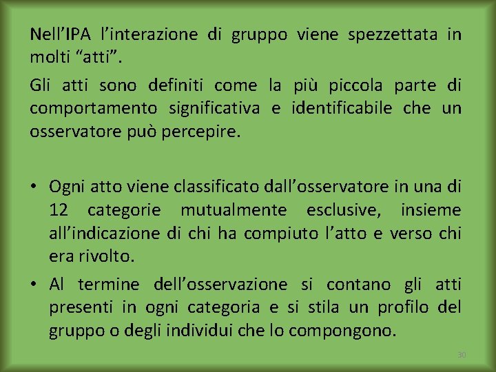 Nell’IPA l’interazione di gruppo viene spezzettata in molti “atti”. Gli atti sono definiti come