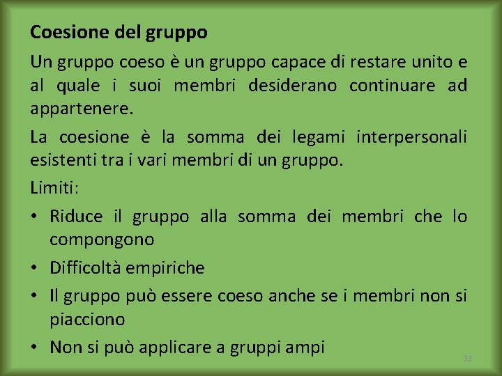 Coesione del gruppo Un gruppo coeso è un gruppo capace di restare unito e