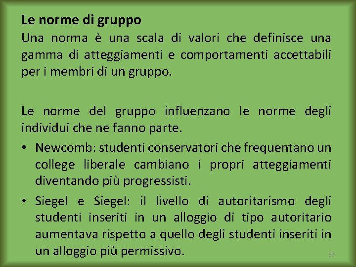 Le norme di gruppo Una norma è una scala di valori che definisce una