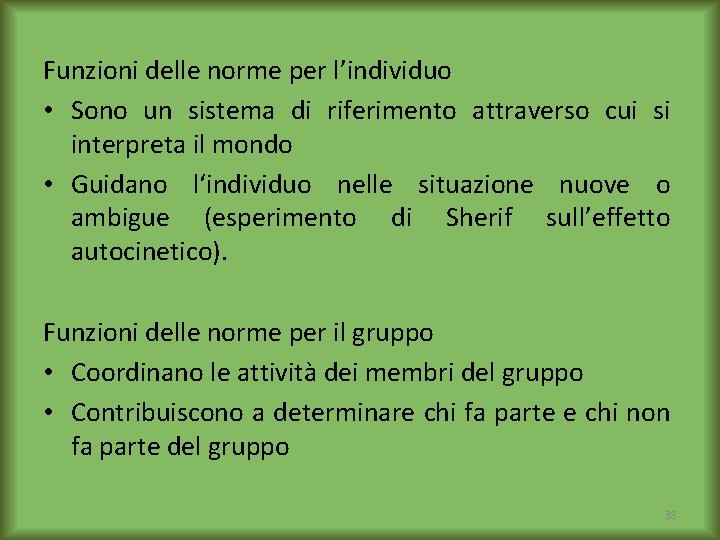 Funzioni delle norme per l’individuo • Sono un sistema di riferimento attraverso cui si
