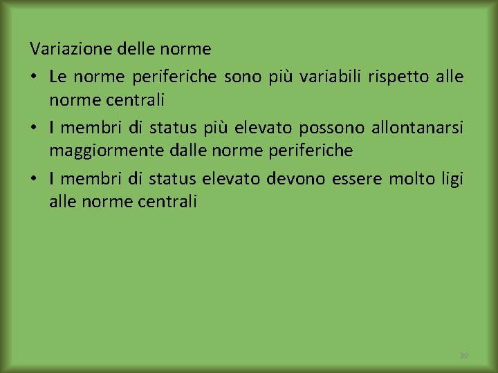 Variazione delle norme • Le norme periferiche sono più variabili rispetto alle norme centrali