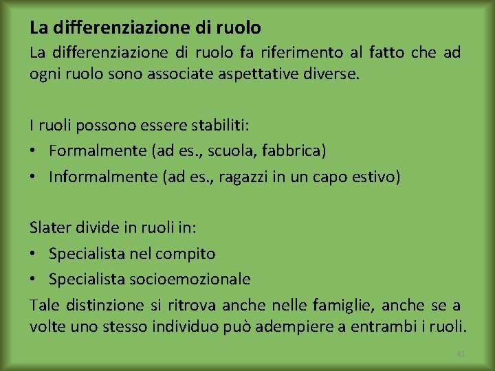 La differenziazione di ruolo fa riferimento al fatto che ad ogni ruolo sono associate