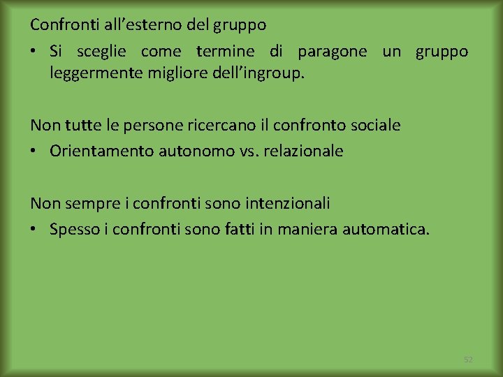 Confronti all’esterno del gruppo • Si sceglie come termine di paragone un gruppo leggermente