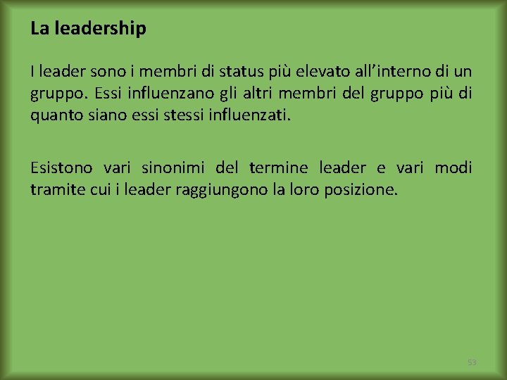 La leadership I leader sono i membri di status più elevato all’interno di un