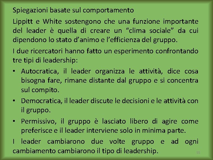 Spiegazioni basate sul comportamento Lippitt e White sostengono che una funzione importante del leader