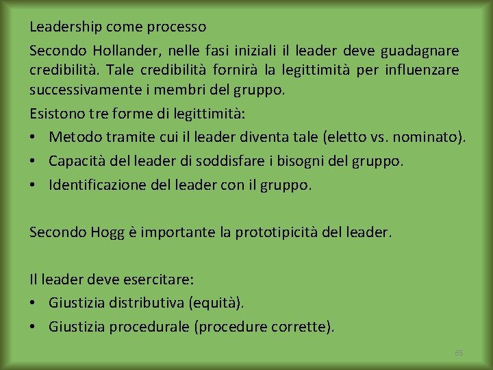 Leadership come processo Secondo Hollander, nelle fasi iniziali il leader deve guadagnare credibilità. Tale