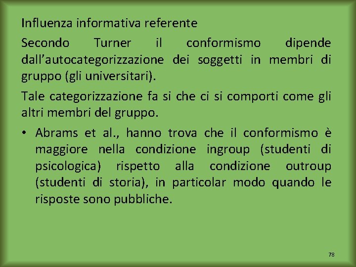 Influenza informativa referente Secondo Turner il conformismo dipende dall’autocategorizzazione dei soggetti in membri di