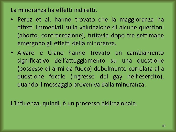 La minoranza ha effetti indiretti. • Perez et al. hanno trovato che la maggioranza
