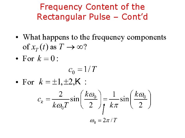 Frequency Content of the Rectangular Pulse – Cont’d • What happens to the frequency