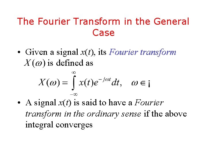 The Fourier Transform in the General Case • Given a signal x(t), its Fourier