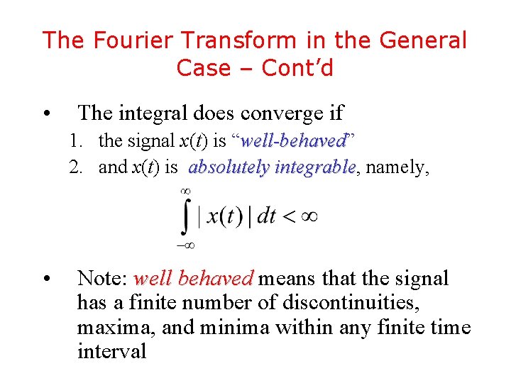 The Fourier Transform in the General Case – Cont’d • The integral does converge