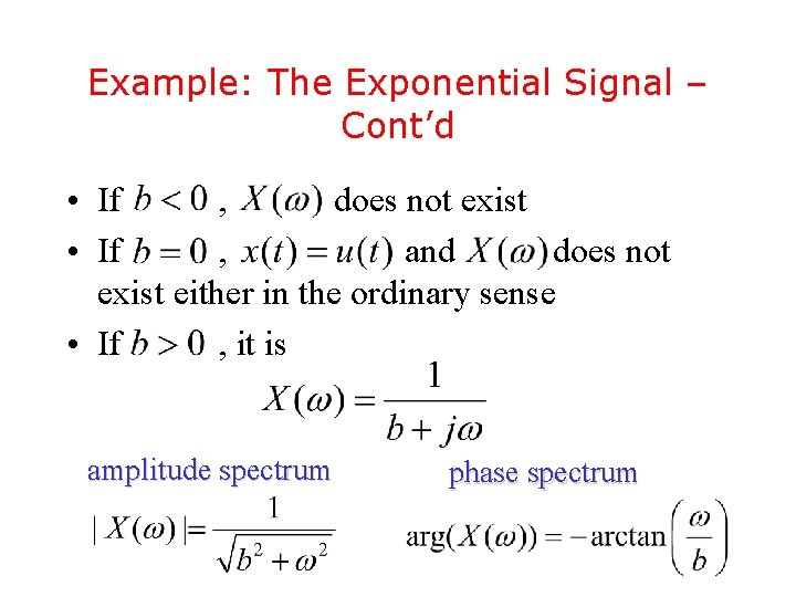 Example: The Exponential Signal – Cont’d • If , does not exist • If