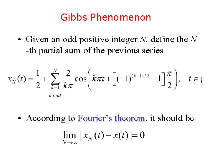 Gibbs Phenomenon • Given an odd positive integer N, define the N -th partial
