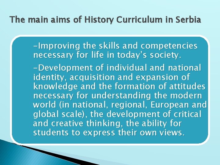 The main aims of History Curriculum in Serbia -Improving the skills and competencies necessary