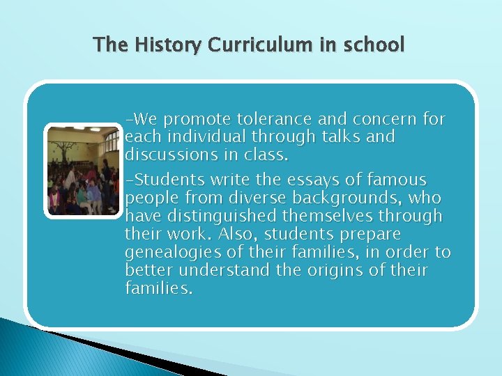 The History Curriculum in school -We promote tolerance and concern for each individual through