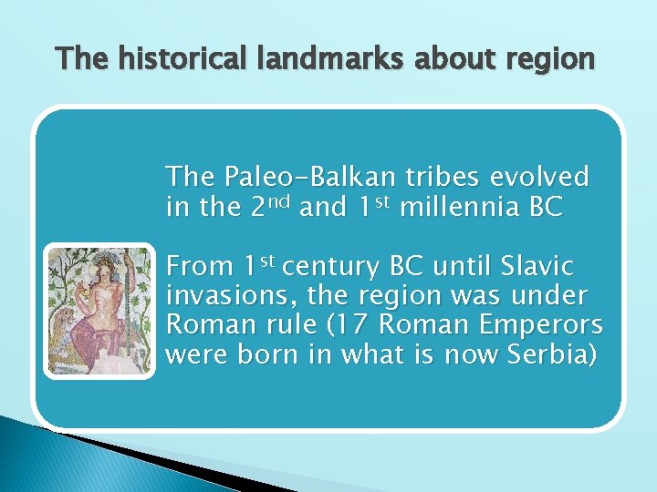 The historical landmarks about region The Paleo-Balkan tribes evolved in the 2 nd and