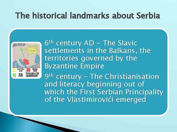 The historical landmarks about Serbia 6 th century AD - The Slavic settlements in