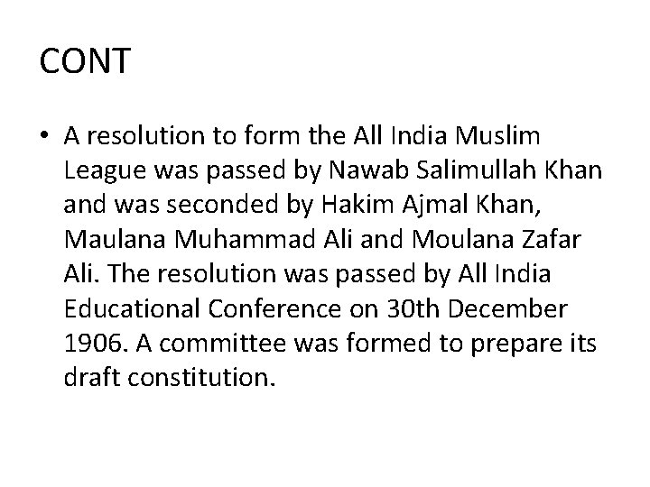 CONT • A resolution to form the All India Muslim League was passed by CONT • A resolution to form the All India Muslim League was passed by