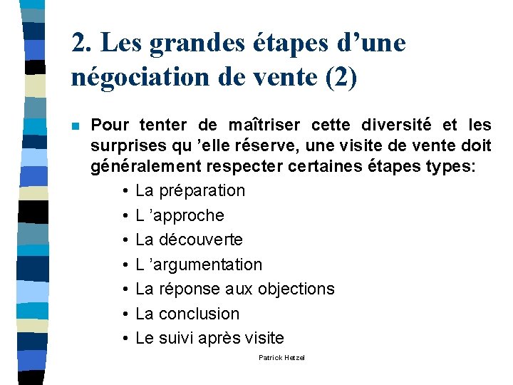2. Les grandes étapes d’une négociation de vente (2) n Pour tenter de maîtriser 2. Les grandes étapes d’une négociation de vente (2) n Pour tenter de maîtriser