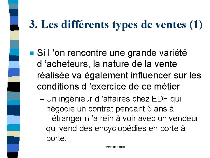 3. Les différents types de ventes (1) n Si l ’on rencontre une grande 3. Les différents types de ventes (1) n Si l ’on rencontre une grande