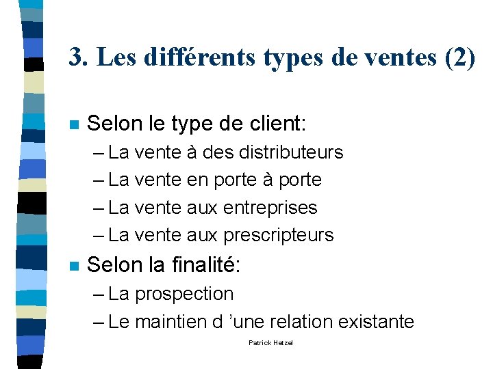 3. Les différents types de ventes (2) n Selon le type de client: – 3. Les différents types de ventes (2) n Selon le type de client: –