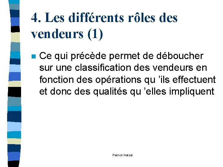 4. Les différents rôles des vendeurs (1) n Ce qui précède permet de déboucher 4. Les différents rôles des vendeurs (1) n Ce qui précède permet de déboucher