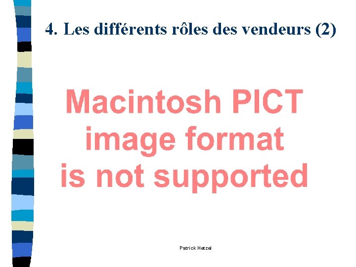 4. Les différents rôles des vendeurs (2) Patrick Hetzel 4. Les différents rôles des vendeurs (2) Patrick Hetzel