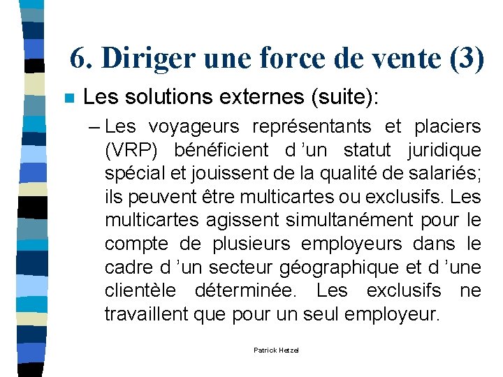 6. Diriger une force de vente (3) n Les solutions externes (suite): – Les 6. Diriger une force de vente (3) n Les solutions externes (suite): – Les