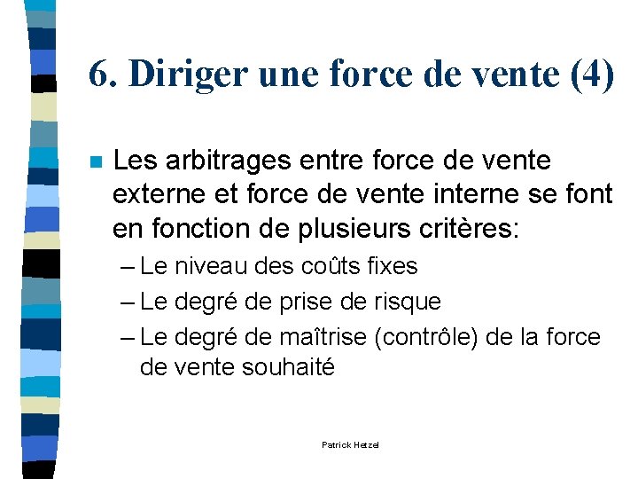 6. Diriger une force de vente (4) n Les arbitrages entre force de vente 6. Diriger une force de vente (4) n Les arbitrages entre force de vente