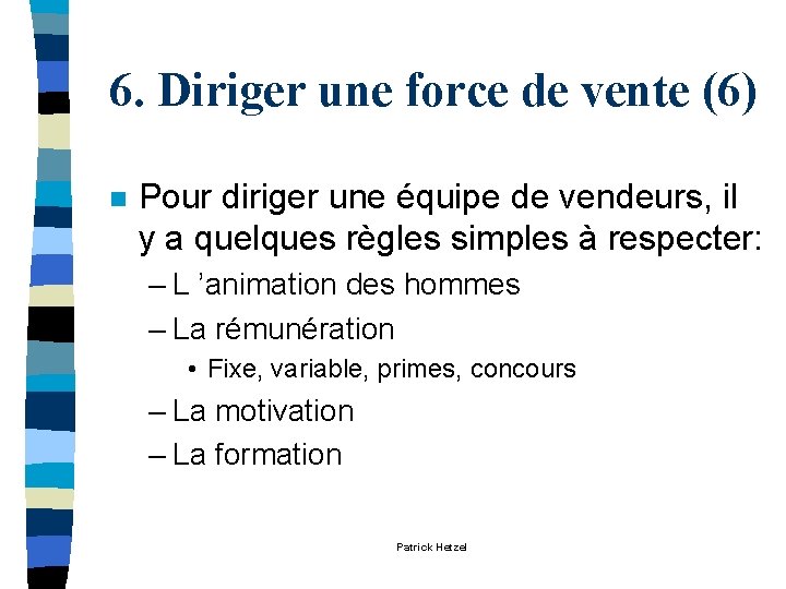 6. Diriger une force de vente (6) n Pour diriger une équipe de vendeurs, 6. Diriger une force de vente (6) n Pour diriger une équipe de vendeurs,
