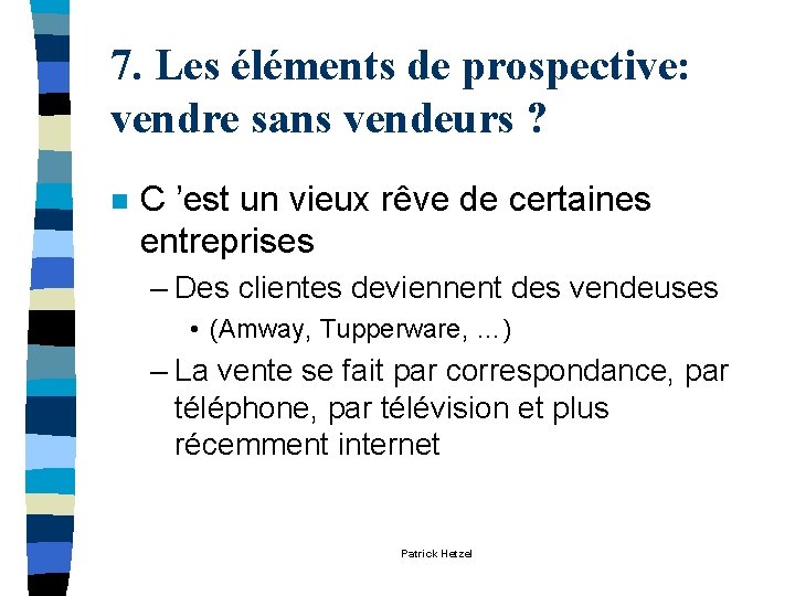 7. Les éléments de prospective: vendre sans vendeurs ? n C ’est un vieux 7. Les éléments de prospective: vendre sans vendeurs ? n C ’est un vieux