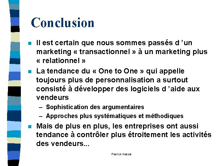 Conclusion n n Il est certain que nous sommes passés d ’un marketing « Conclusion n n Il est certain que nous sommes passés d ’un marketing «