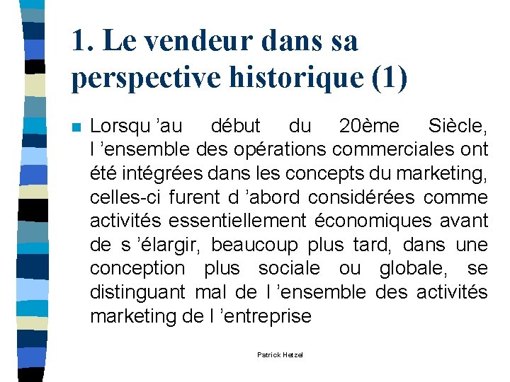 1. Le vendeur dans sa perspective historique (1) n Lorsqu ’au début du 20ème 1. Le vendeur dans sa perspective historique (1) n Lorsqu ’au début du 20ème