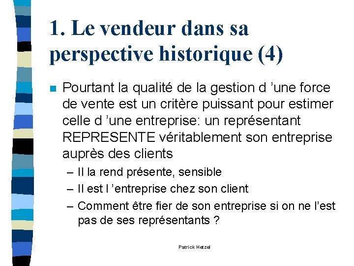 1. Le vendeur dans sa perspective historique (4) n Pourtant la qualité de la 1. Le vendeur dans sa perspective historique (4) n Pourtant la qualité de la