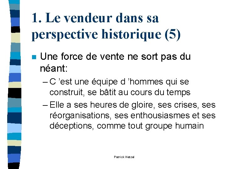 1. Le vendeur dans sa perspective historique (5) n Une force de vente ne 1. Le vendeur dans sa perspective historique (5) n Une force de vente ne