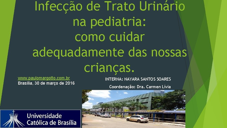 Infecção de Trato Urinário na pediatria: como cuidar adequadamente das nossas crianças. www. paulomargotto.