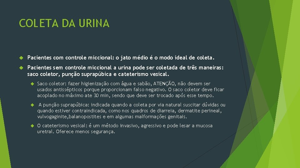 COLETA DA URINA Pacientes com controle miccional: o jato médio é o modo ideal