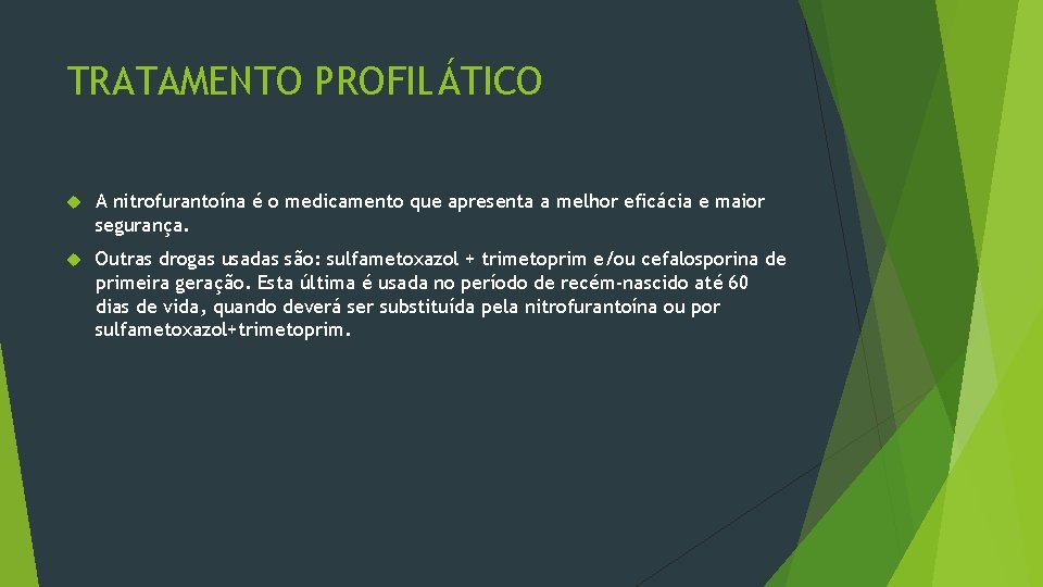 TRATAMENTO PROFILÁTICO A nitrofurantoína é o medicamento que apresenta a melhor eficácia e maior
